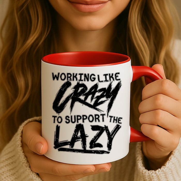 Working Like Crazy To Support The Lazy Coffee Mug
