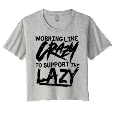 Working Like Crazy To Support The Lazy Women's Crop Top Tee