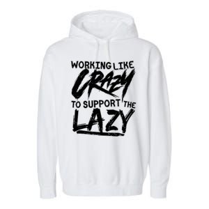 Working Like Crazy To Support The Lazy Garment-Dyed Fleece Hoodie