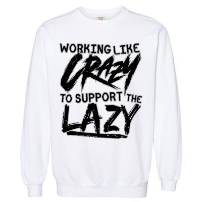 Working Like Crazy To Support The Lazy Garment-Dyed Sweatshirt