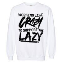 Working Like Crazy To Support The Lazy Garment-Dyed Sweatshirt