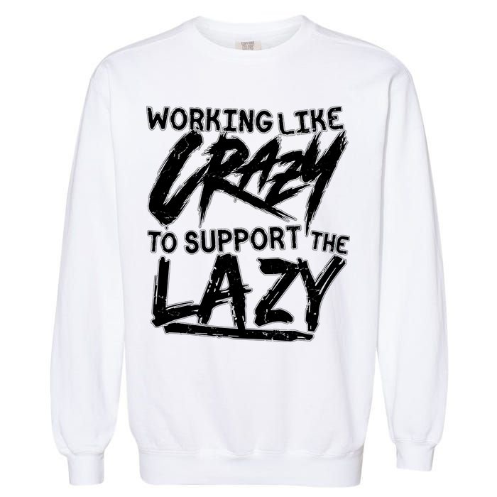 Working Like Crazy To Support The Lazy Garment-Dyed Sweatshirt