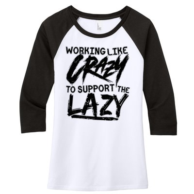 Working Like Crazy To Support The Lazy Women's Tri-Blend 3/4-Sleeve Raglan Shirt