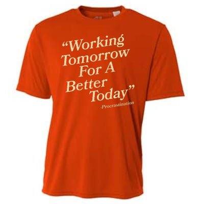 Working Tomorrow For A Better Today Procrastination Cooling Performance Crew T-Shirt