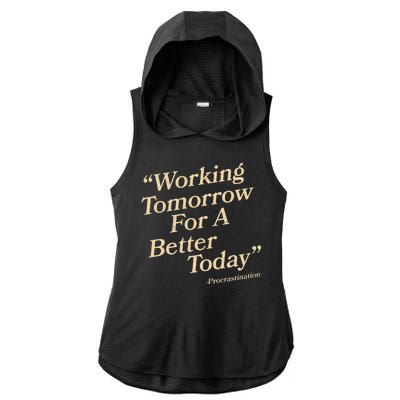 Working Tomorrow For A Better Today Procrastination Ladies PosiCharge Tri-Blend Wicking Draft Hoodie Tank