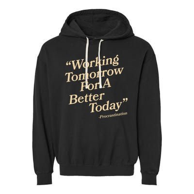Working Tomorrow For A Better Today Procrastination Garment-Dyed Fleece Hoodie