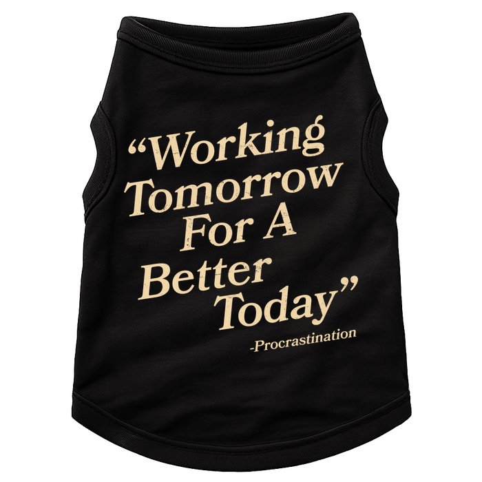 Working Tomorrow For A Better Today Procrastination Doggie Tank