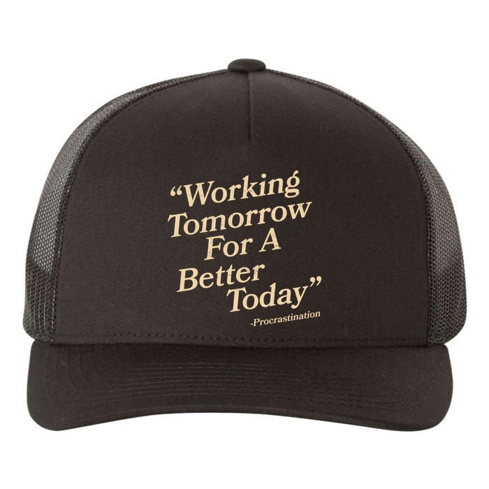 Working Tomorrow For A Better Today Procrastination Yupoong Adult 5-Panel Trucker Hat