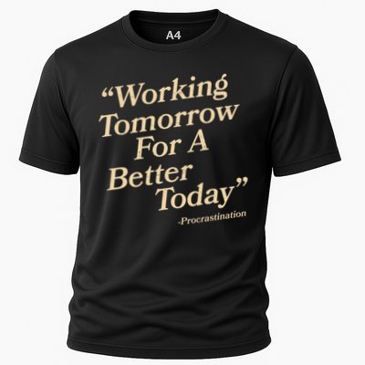 Working Tomorrow For A Better Today Procrastination Cooling Performance Crew T-Shirt