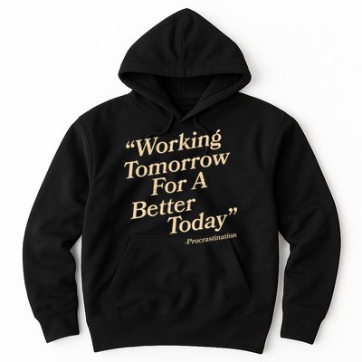 Working Tomorrow For A Better Today Procrastination Hoodie