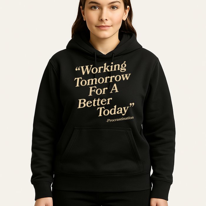Working Tomorrow For A Better Today Procrastination Hoodie