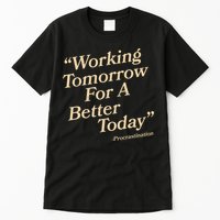 Working Tomorrow For A Better Today Procrastination Tall T-Shirt