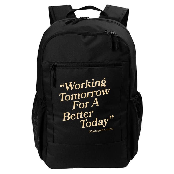 Working Tomorrow For A Better Today Procrastination Daily Commute Backpack