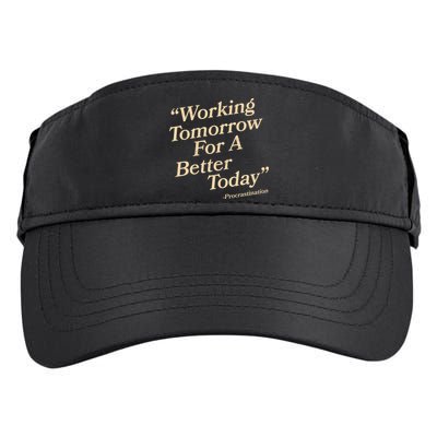 Working Tomorrow For A Better Today Procrastination Adult Drive Performance Visor