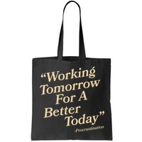Working Tomorrow For A Better Today Procrastination Bag