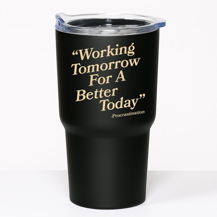 Working Tomorrow For A Better Today Procrastination Tumbler