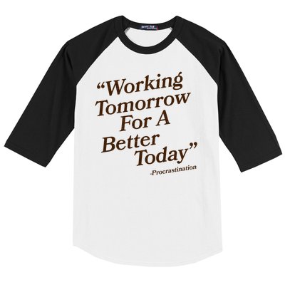 Working Tomorrow For A Better Today Procrastination Baseball Sleeve Shirt