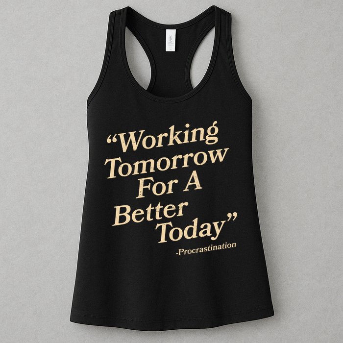 Working Tomorrow For A Better Today Procrastination Womens Tank Top