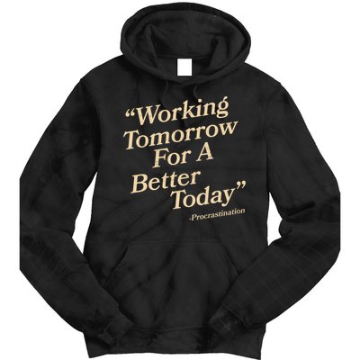 Working Tomorrow For A Better Today Procrastination Tie Dye Hoodie