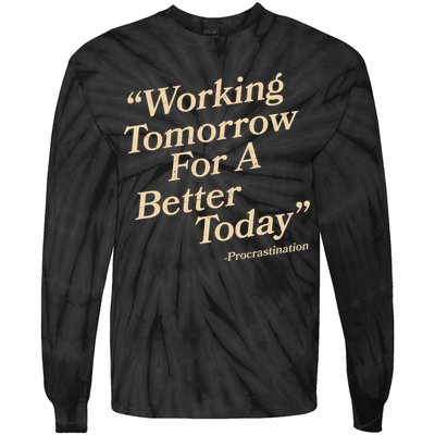 Working Tomorrow For A Better Today Procrastination Tie-Dye Long Sleeve Shirt