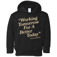 Working Tomorrow For A Better Today Procrastination Toddler Hoodie