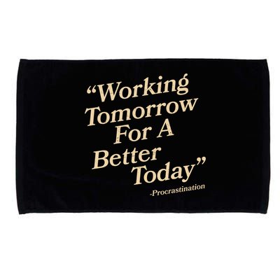Working Tomorrow For A Better Today Procrastination Microfiber Hand Towel