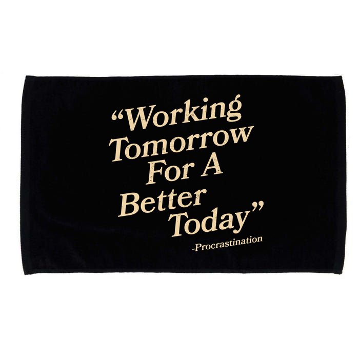 Working Tomorrow For A Better Today Procrastination Microfiber Hand Towel