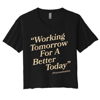 Working Tomorrow For A Better Today Procrastination Crop Top