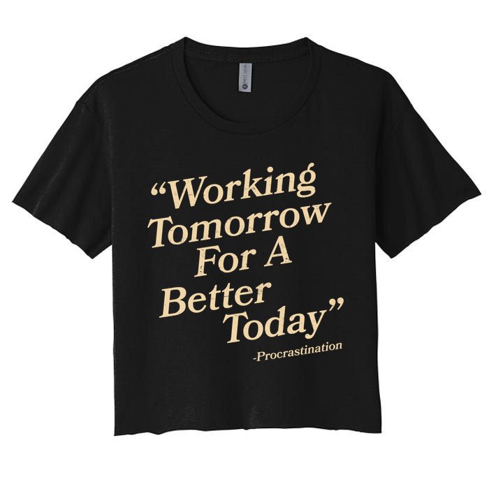 Working Tomorrow For A Better Today Procrastination Crop Top