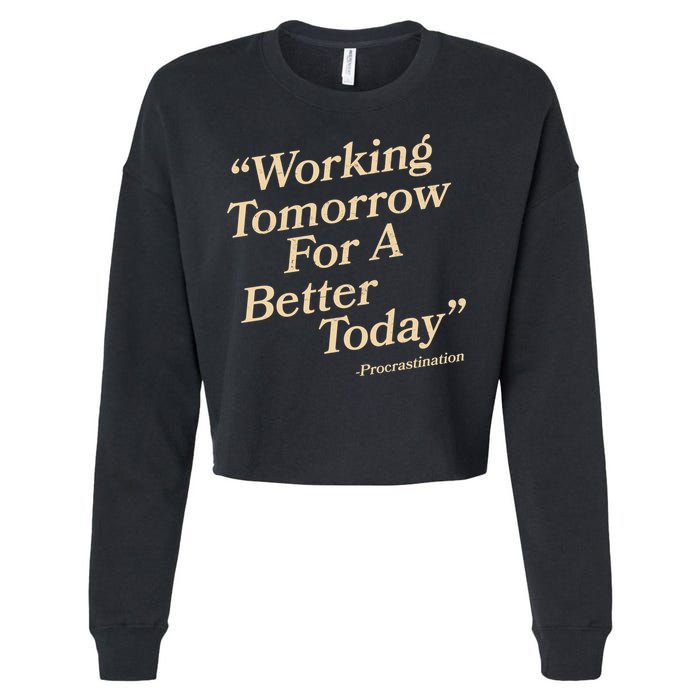 Working Tomorrow For A Better Today Procrastination Cropped Pullover Crew