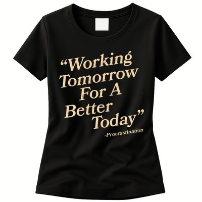 Working Tomorrow For A Better Today Procrastination Womens T-Shirt