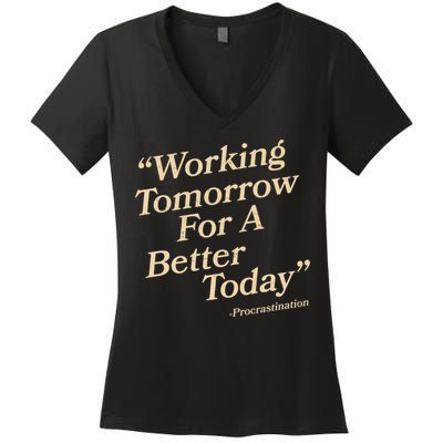 Working Tomorrow For A Better Today Procrastination Women's V-Neck T-Shirt
