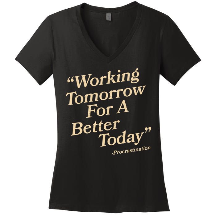 Working Tomorrow For A Better Today Procrastination Women's V-Neck T-Shirt