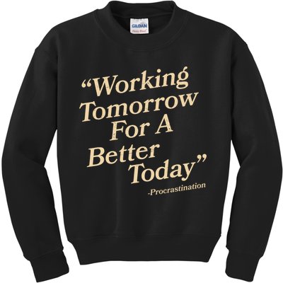 Working Tomorrow For A Better Today Procrastination Kids Sweatshirt