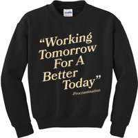 Working Tomorrow For A Better Today Procrastination Kids Sweatshirt