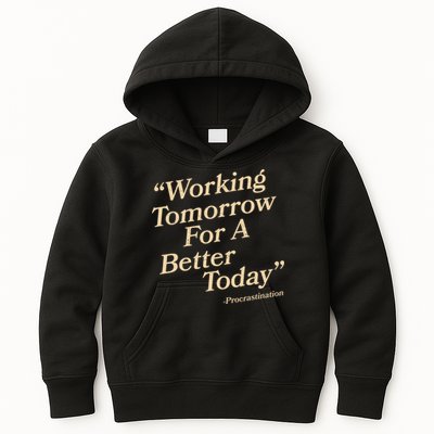 Working Tomorrow For A Better Today Procrastination Kids Hoodie