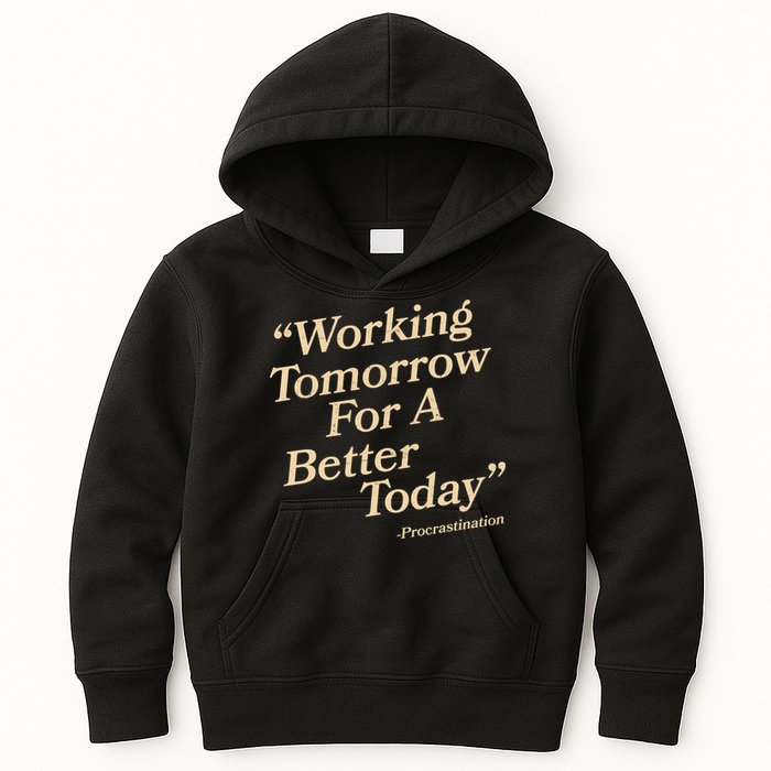 Working Tomorrow For A Better Today Procrastination Kids Hoodie