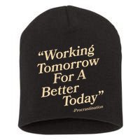 Working Tomorrow For A Better Today Procrastination Short Acrylic Beanie