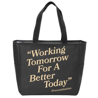 Working Tomorrow For A Better Today Procrastination Zip Tote Bag