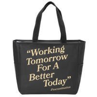 Working Tomorrow For A Better Today Procrastination Zip Tote Bag