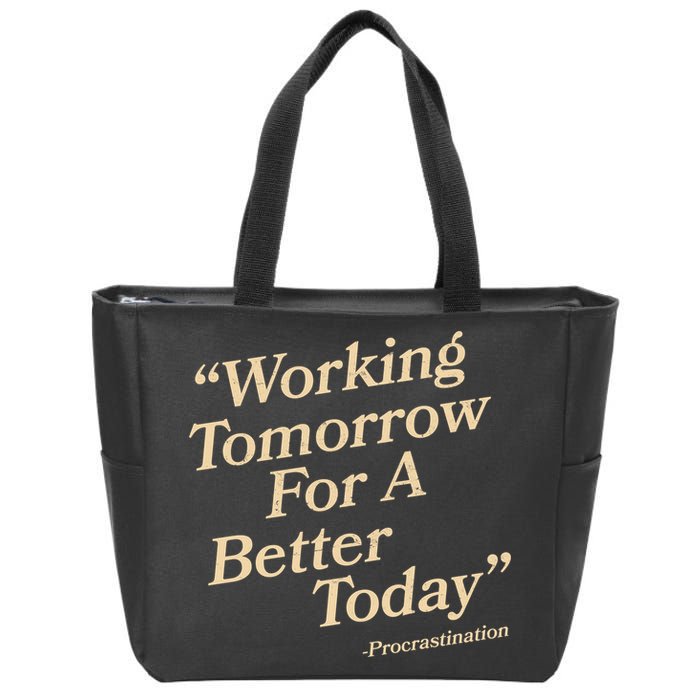 Working Tomorrow For A Better Today Procrastination Zip Tote Bag