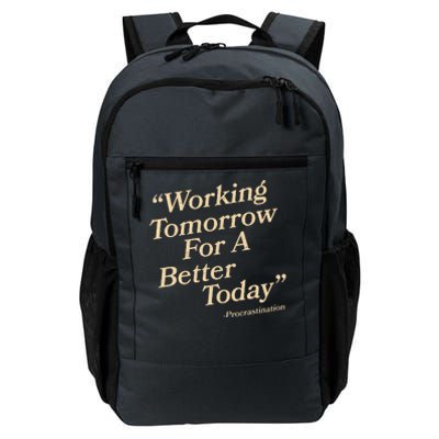 Working Tomorrow For A Better Today Procrastination Daily Commute Backpack