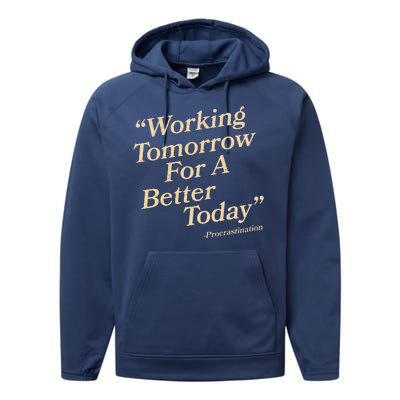 Working Tomorrow For A Better Today Procrastination Performance Fleece Hoodie