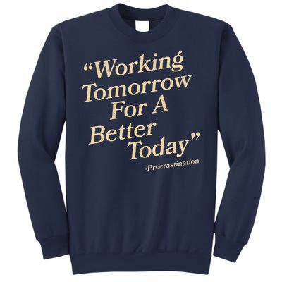 Working Tomorrow For A Better Today Procrastination Sweatshirt