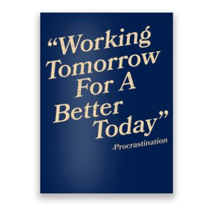 Working Tomorrow For A Better Today Procrastination Poster