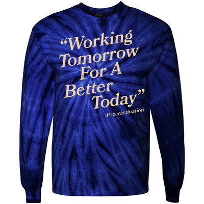 Working Tomorrow For A Better Today Procrastination Tie-Dye Long Sleeve Shirt