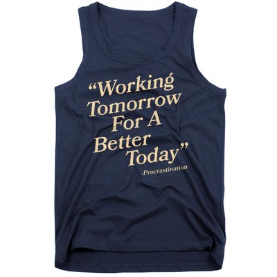 Working Tomorrow For A Better Today Procrastination Tank Top