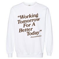 Working Tomorrow For A Better Today Procrastination Garment-Dyed Sweatshirt