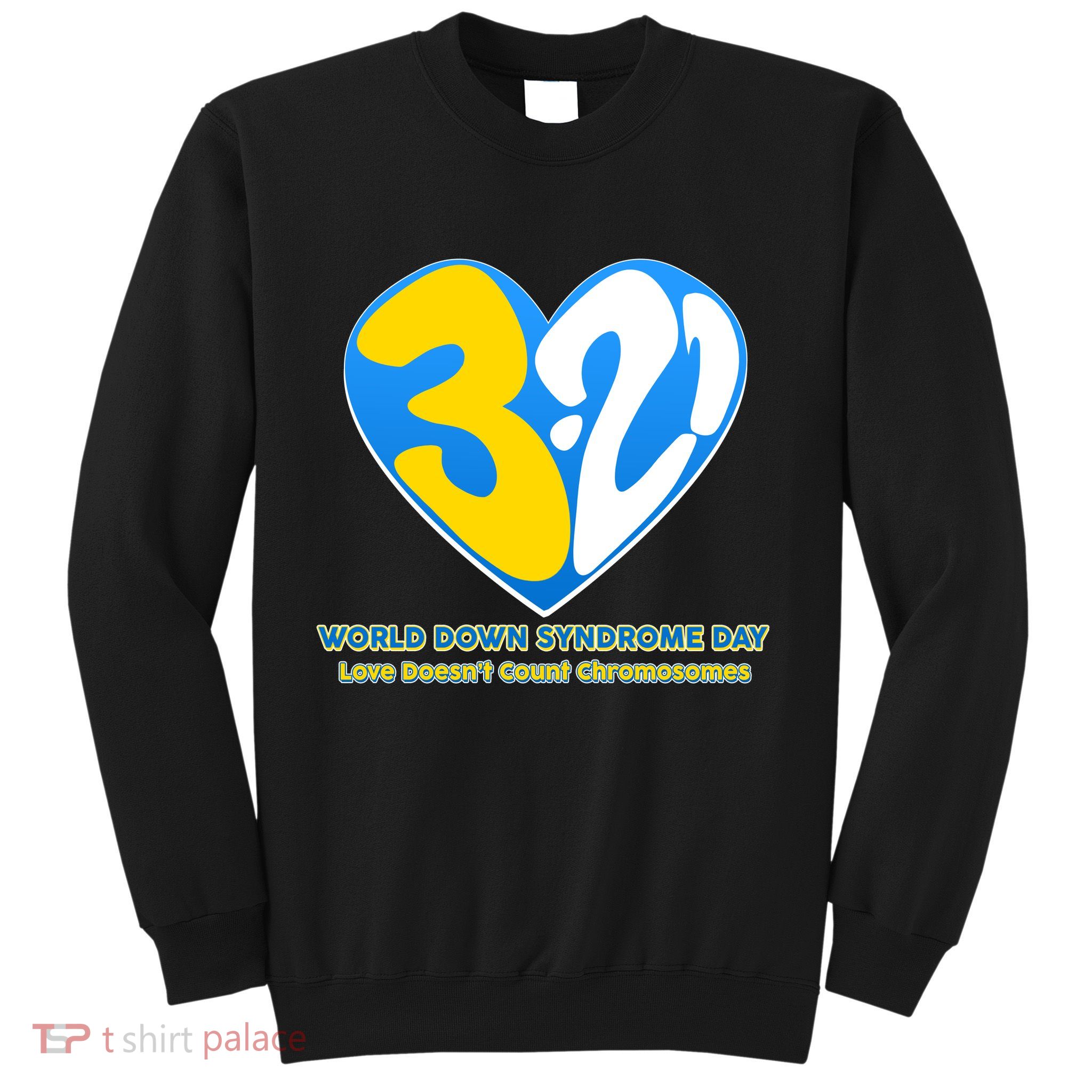 World Down Syndrome Day Love Doesn't Count Chromosomes Sweatshirt
