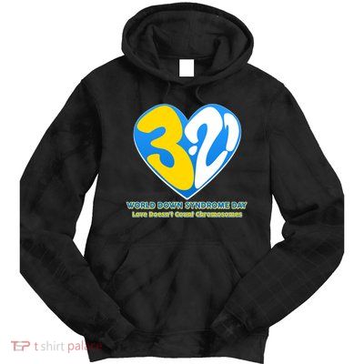 World Down Syndrome Day Love Doesn't Count Chromosomes Tie Dye Hoodie